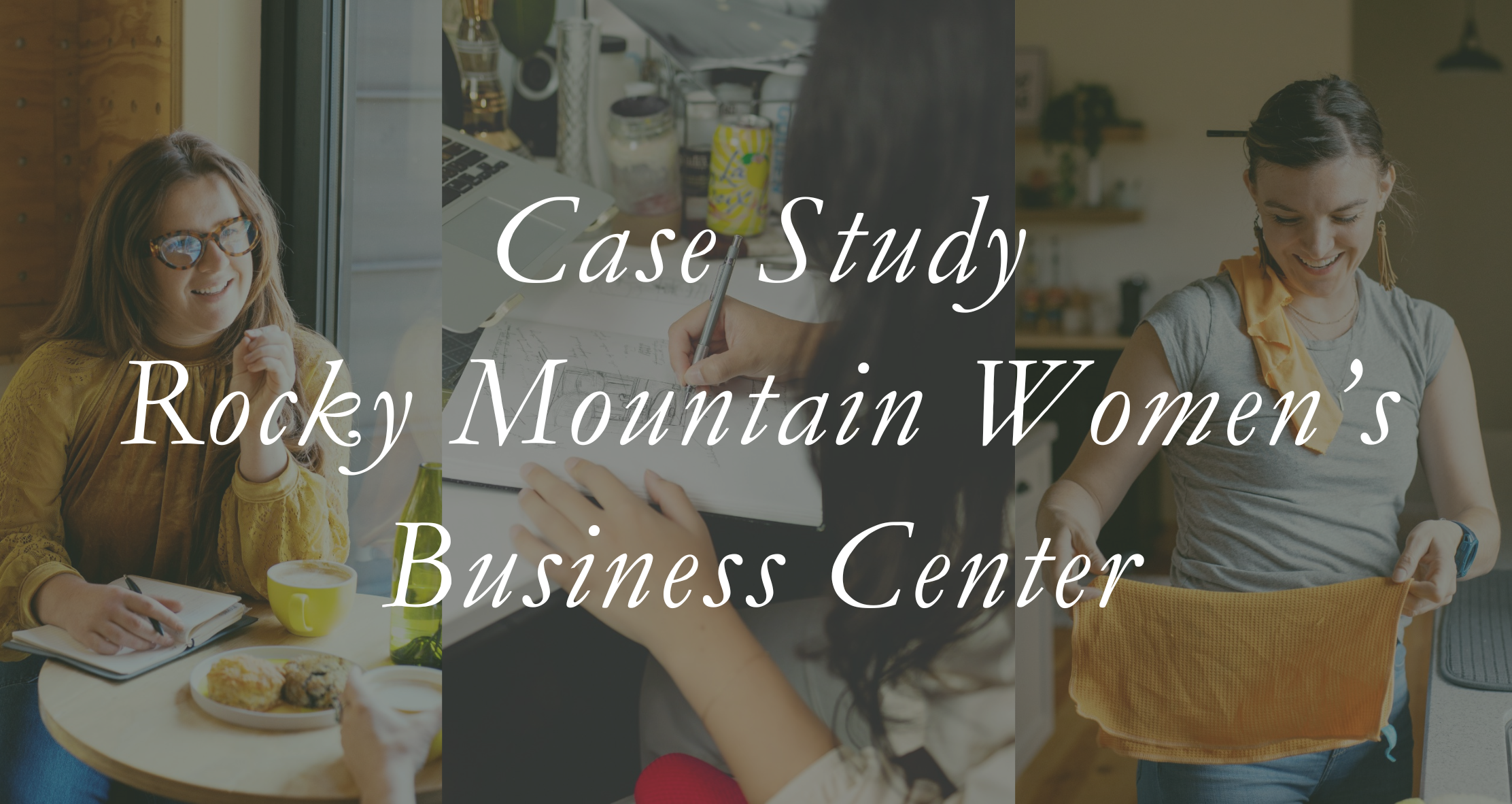 Photos of women entrepreneurs with text overlay that reads "Case Study Rocky Mountain Women's Business Center"